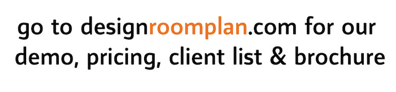 go to designroomplan.com for our demo, pricing, client list & brochure
